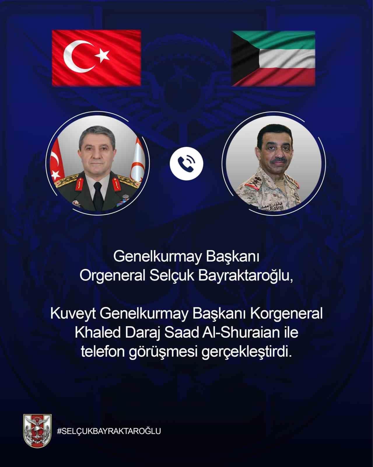 Genelkurmay Başkanı Bayraktaroğlu, Kuveyt Genelkurmay Başkanı Al-Shuraian ile telefonda görüştü