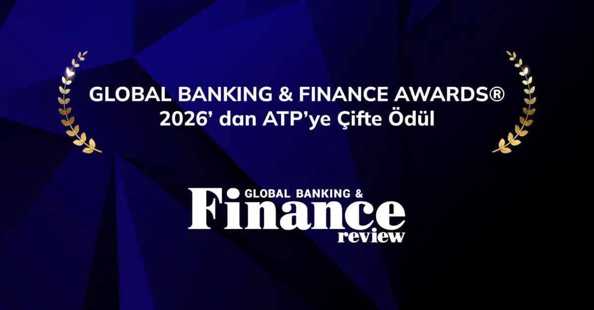 ATP’ye Global Banking & Finance Awards 2026’dan iki ödül birden